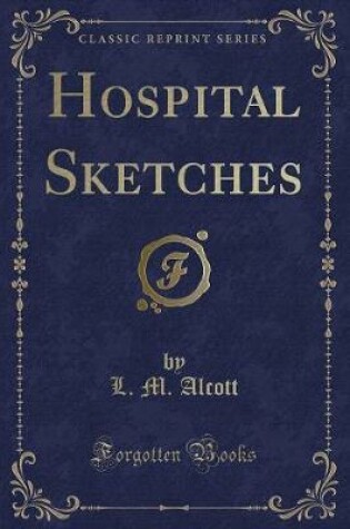 Cover of Hospital Sketches (Classic Reprint)