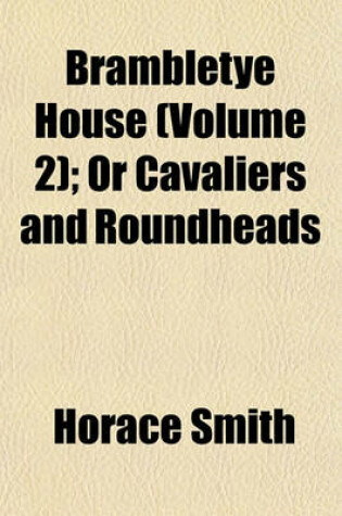 Cover of Brambletye House (Volume 2); Or Cavaliers and Roundheads