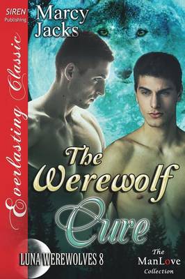 Book cover for The Werewolf Cure [Luna Werewolves 8] (Siren Publishing Everlasting Classic Manlove)
