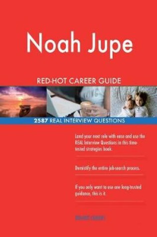 Cover of Noah Jupe RED-HOT Career Guide; 2587 REAL Interview Questions