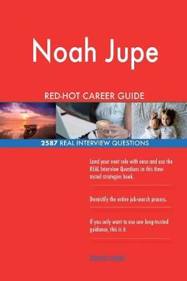 Book cover for Noah Jupe RED-HOT Career Guide; 2587 REAL Interview Questions