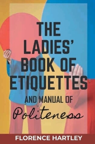 Cover of The Ladies' Book Of Etiquettes
