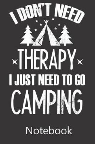 Cover of I Don't Need Therapy I Just Need To Do Camping