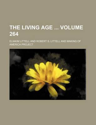 Book cover for The Living Age Volume 264