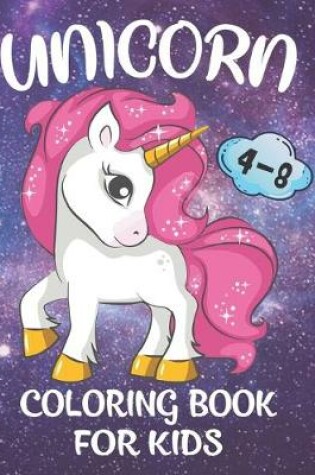 Cover of Unicorn Coloring Book For Kids 4-8