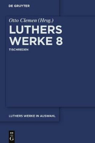 Cover of Luthers Werke in Auswahl, Achter Band, Tischreden