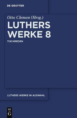 Book cover for Luthers Werke in Auswahl, Achter Band, Tischreden