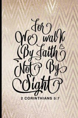 Cover of For We Walk by Faith Not by Sight 2 Corinthians 5