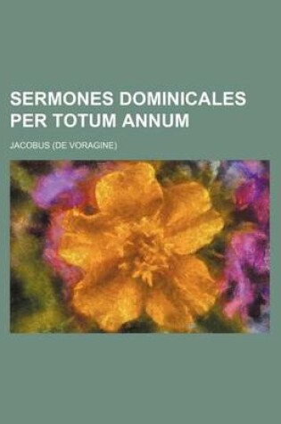 Cover of Sermones Dominicales Per Totum Annum