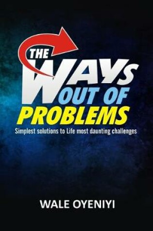 Cover of The Ways Out Of Problems