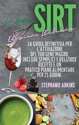 Book cover for La Dieta Sirt (Sirtfood Diet Italian Edition)