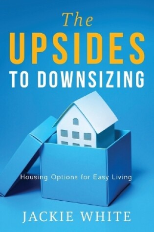 Cover of The Upsides to Downsizing