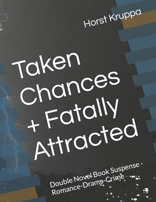 Book cover for Taken Chances + Fatally Attracted