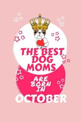 Book cover for The Best Dog Moms Are Born In October