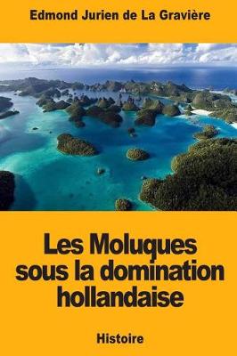 Cover of Les Moluques Sous La Domination Hollandaise