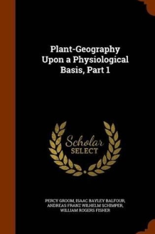 Cover of Plant-Geography Upon a Physiological Basis, Part 1