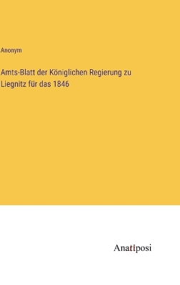 Book cover for Amts-Blatt der K�niglichen Regierung zu Liegnitz f�r das 1846
