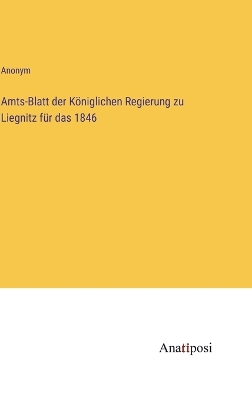 Book cover for Amts-Blatt der Königlichen Regierung zu Liegnitz für das 1846