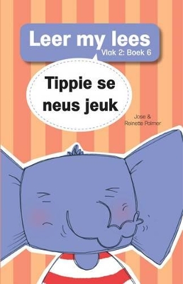 Cover of Leer my lees (Vlak 2 Boek 6): Tippie se neus jeuk