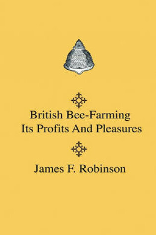 Cover of British Bee-Farming - Its Profits And Pleasures