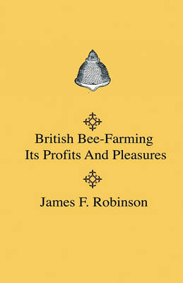 Book cover for British Bee-Farming - Its Profits And Pleasures