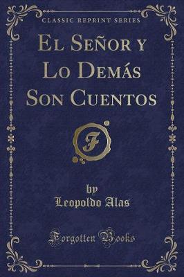 Book cover for El Señor y Lo Demás Son Cuentos (Classic Reprint)