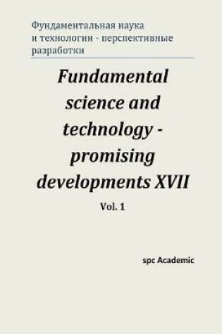 Cover of Fundamental science and technology - promising developments XVII. Vol. 1