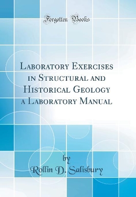 Book cover for Laboratory Exercises in Structural and Historical Geology a Laboratory Manual (Classic Reprint)