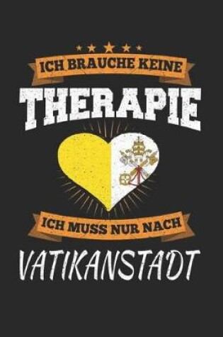 Cover of Ich Brauche Keine Therapie Ich Muss Nur Nach Vatikanstadt