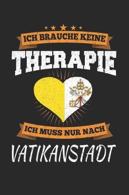 Book cover for Ich Brauche Keine Therapie Ich Muss Nur Nach Vatikanstadt