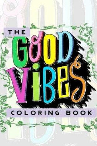 Cover of The Good Vibes Coloring Book