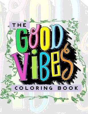 Book cover for The Good Vibes Coloring Book