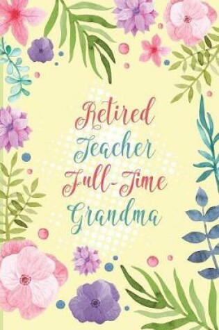 Cover of Retired Teacher Full-Time Grandma