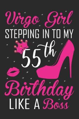 Book cover for Virgo Girl Stepping In To My 55th Birthday Like A Boss