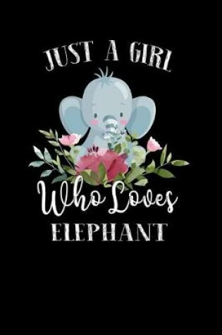 Cover of Just a Girl Who Loves Elephant