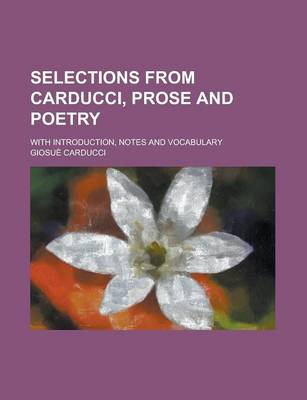 Book cover for Selections from Carducci, Prose and Poetry; With Introduction, Notes and Vocabulary