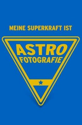 Cover of Meine Superkraft ist Astrofotografie