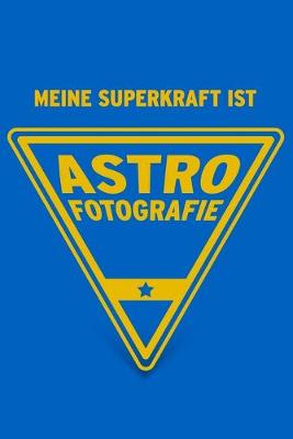 Book cover for Meine Superkraft ist Astrofotografie