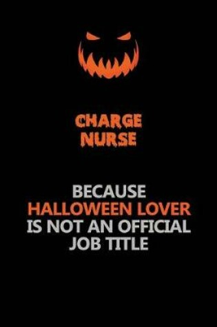 Cover of Charge nurse Because Halloween Lover Is Not An Official Job Title