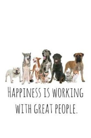 Cover of Happiness is working with great people.