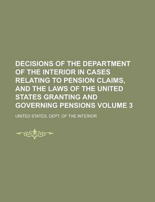 Book cover for Decisions of the Department of the Interior in Cases Relating to Pension Claims, and the Laws of the United States Granting and Governing Pensions Vol