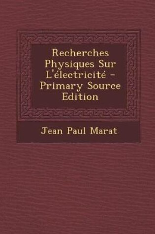 Cover of Recherches Physiques Sur L'Electricite - Primary Source Edition