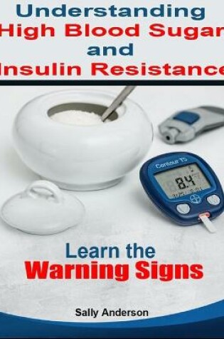 Cover of Understanding High Blood Sugar and Insulin Resistance