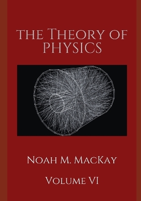 Cover of The Theory of Physics, Volume VI