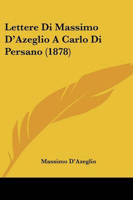 Book cover for Lettere Di Massimo D'Azeglio a Carlo Di Persano (1878)