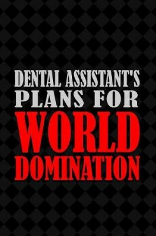 Cover of Dental Assistant's Plans for World Domination