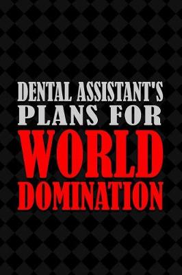 Book cover for Dental Assistant's Plans for World Domination