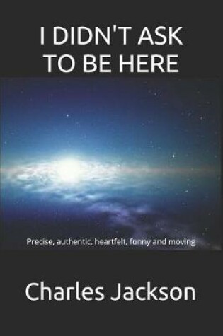 Cover of I Didn't Ask to Be Here