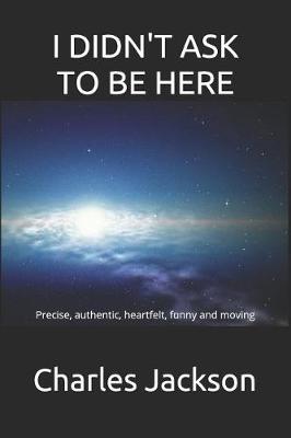 Book cover for I Didn't Ask to Be Here