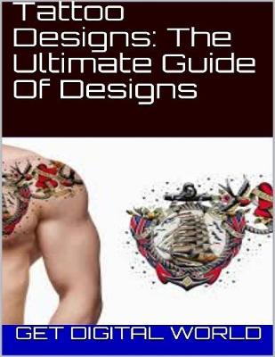 Book cover for Tattoo Designs: The Ultimate Guide Of Designs